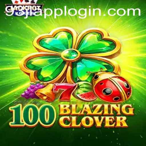 Unveiling 100BlazingClover: A New Gaming Phenomenon